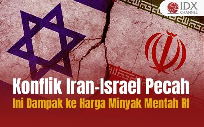 Konflik Iran-Israel Pecah, Begini Dampaknya ke Harga Minyak Mentah RI Konflik Iran-Israel Pecah, Begini Dampaknya ke Harga Minyak Mentah RI